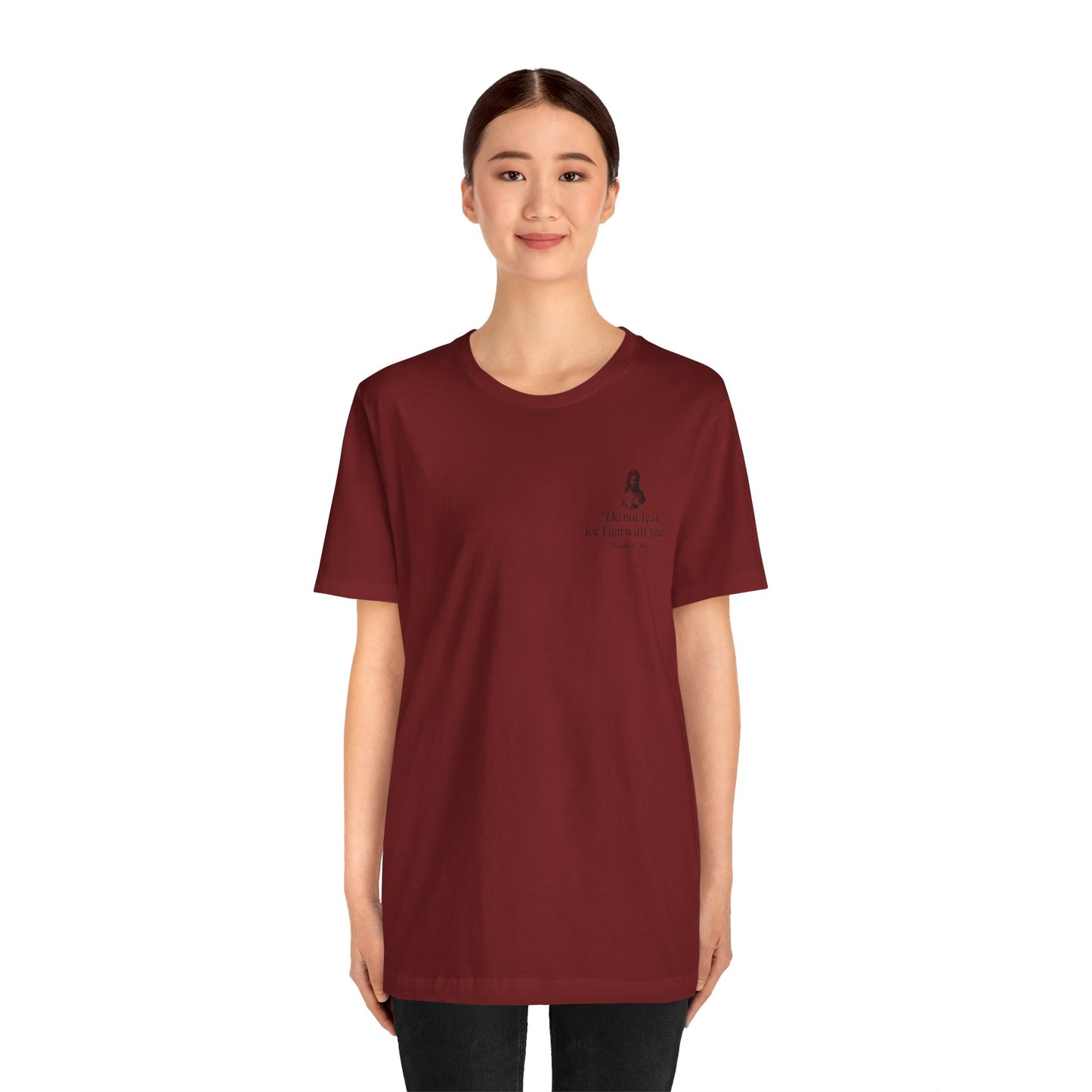 "Do not fear for, I am with you." T-Shirt