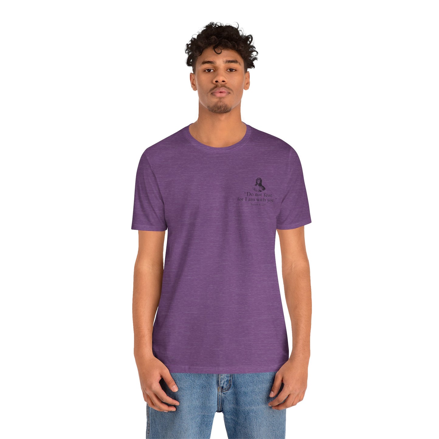 "Do not fear for, I am with you." T-Shirt
