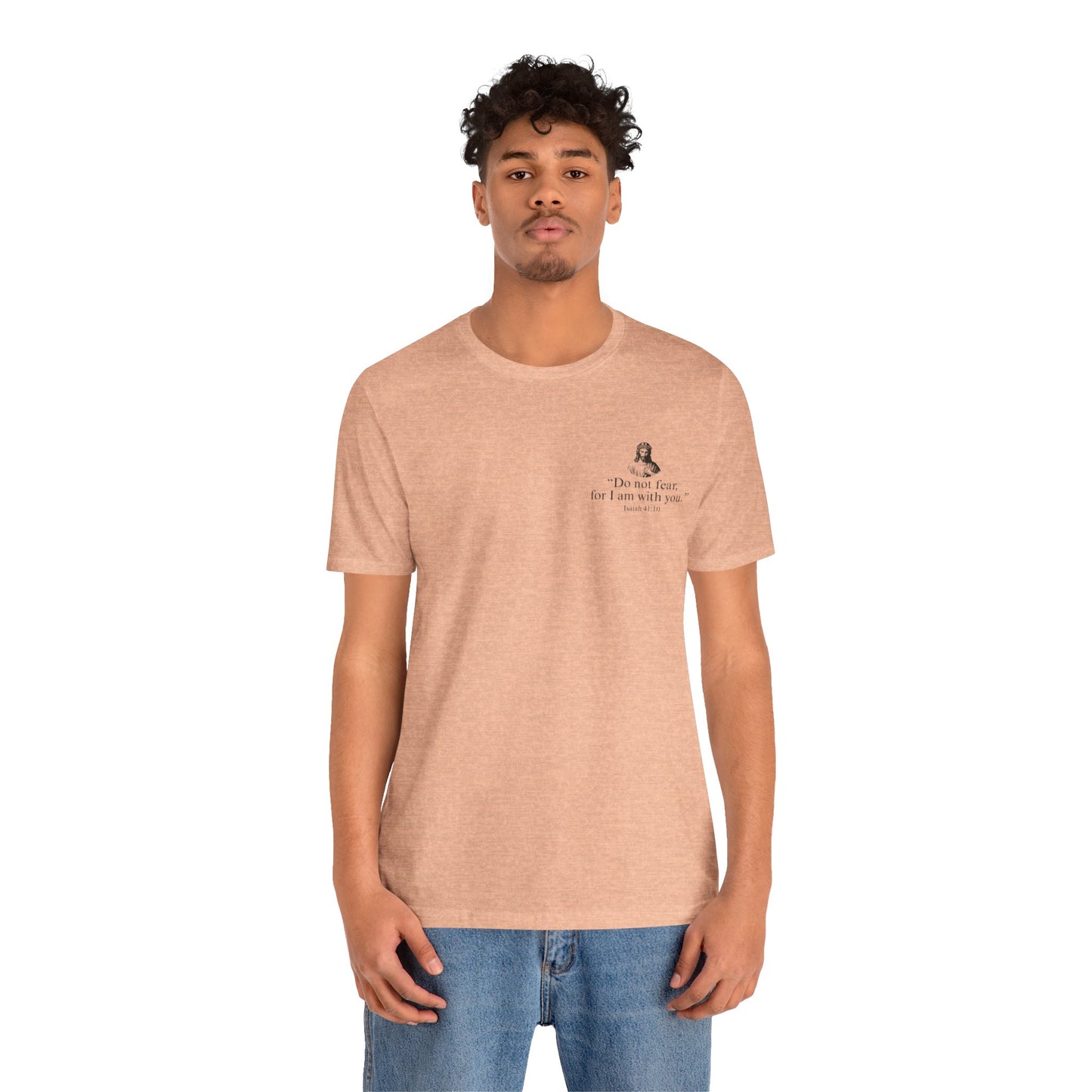 "Do not fear for, I am with you." T-Shirt
