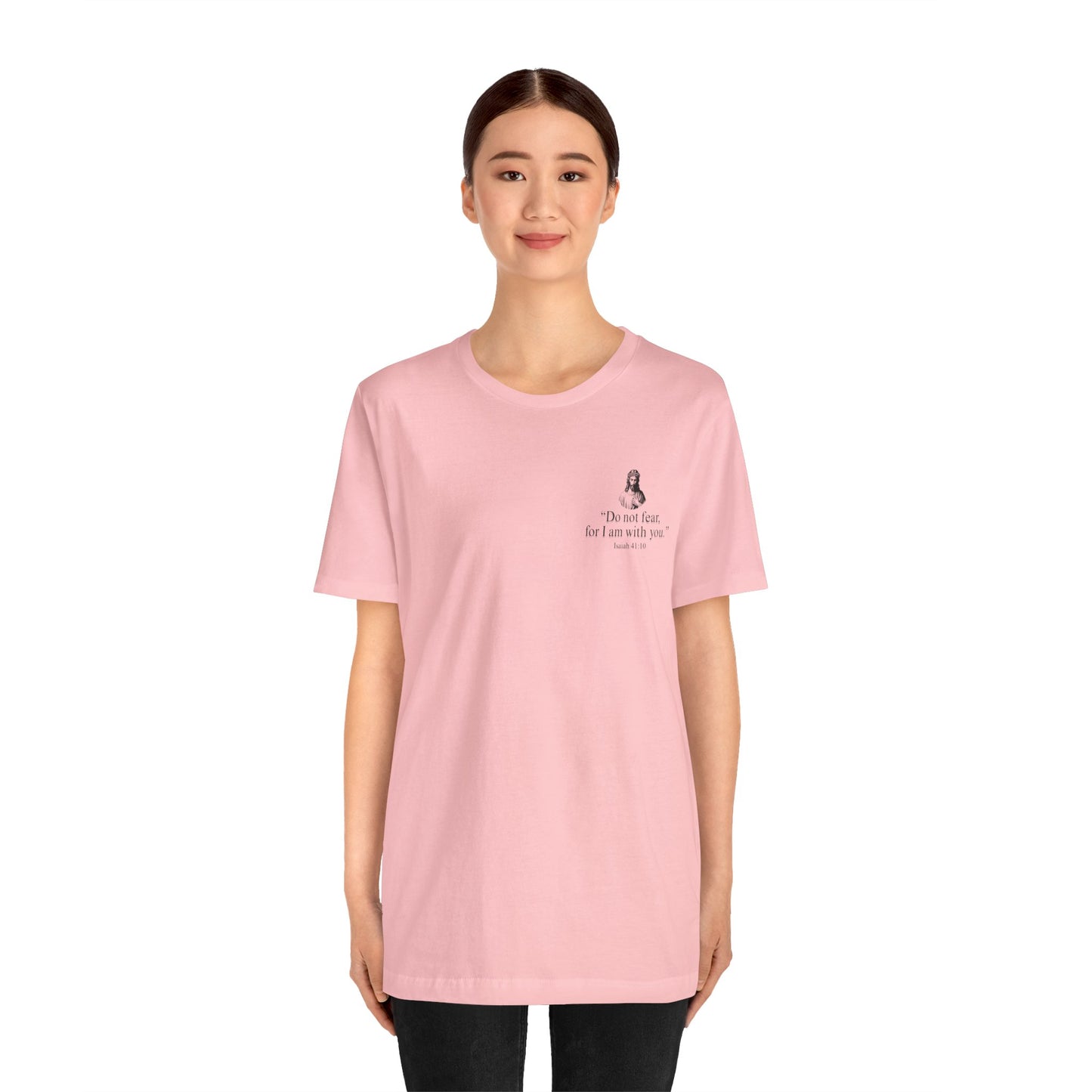 "Do not fear for, I am with you." T-Shirt
