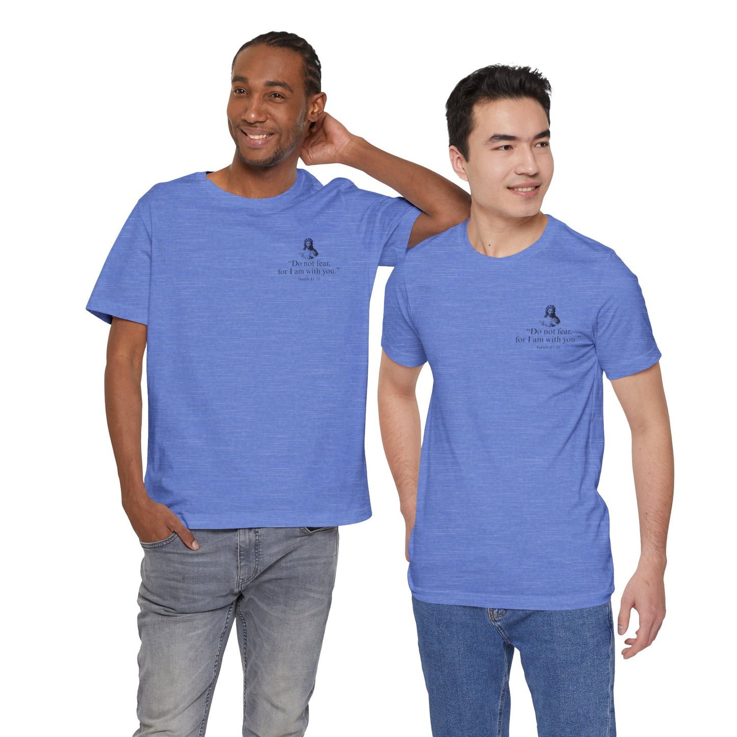 "Do not fear for, I am with you." T-Shirt