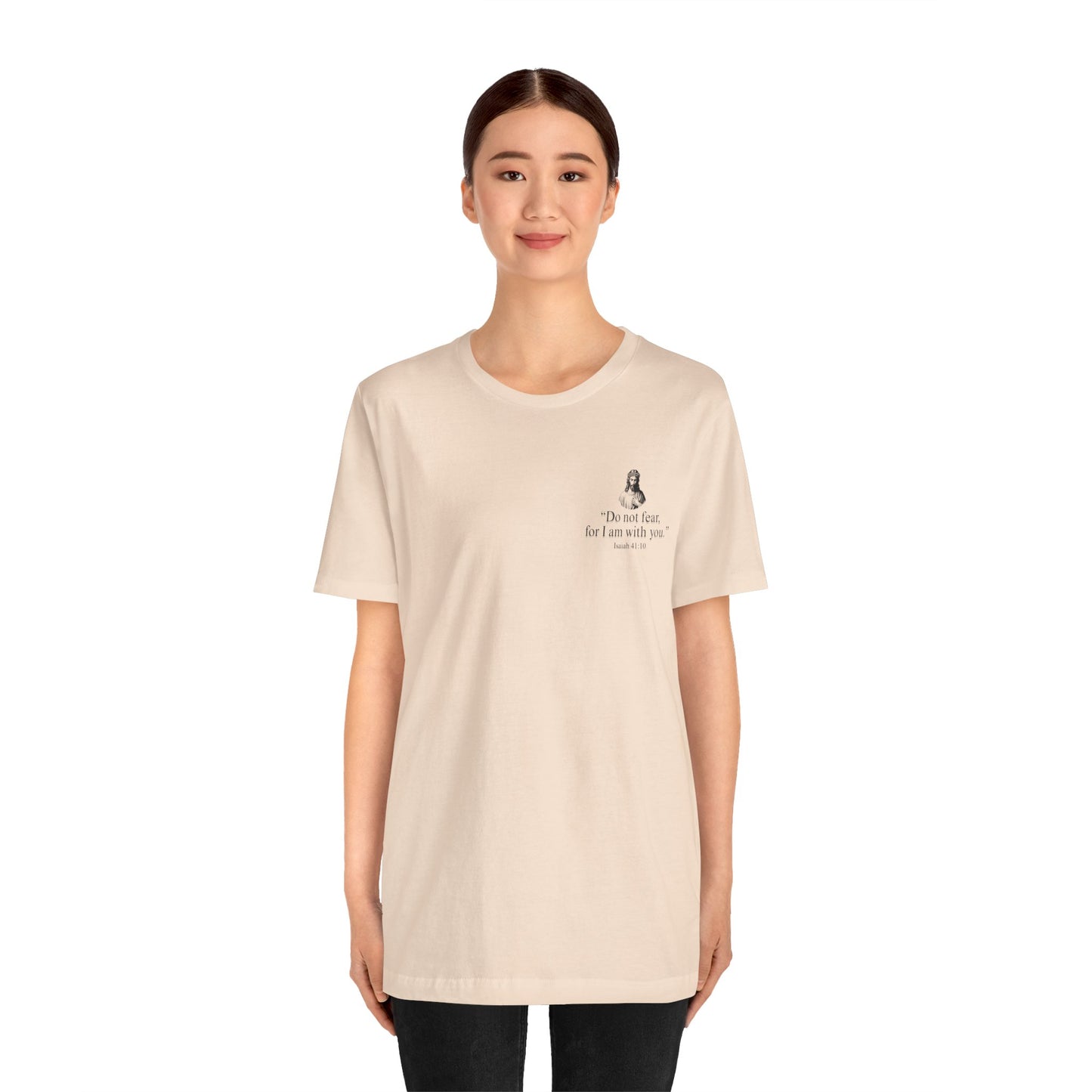"Do not fear for, I am with you." T-Shirt