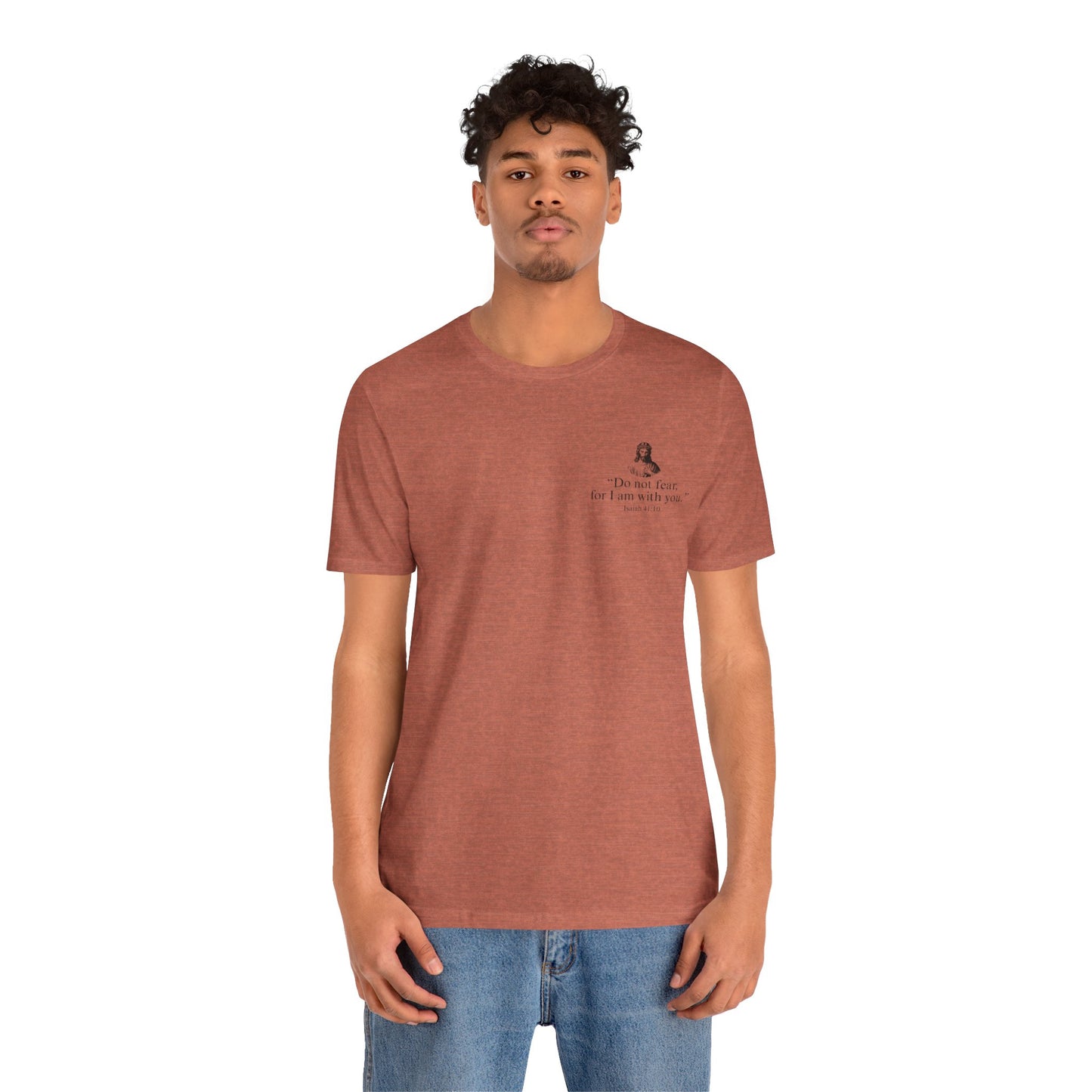 "Do not fear for, I am with you." T-Shirt
