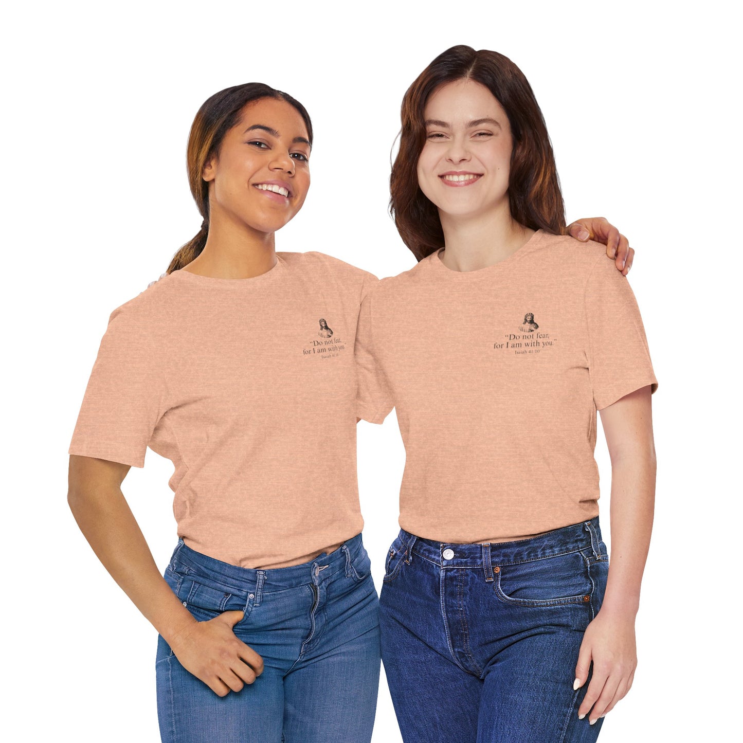 "Do not fear for, I am with you." T-Shirt