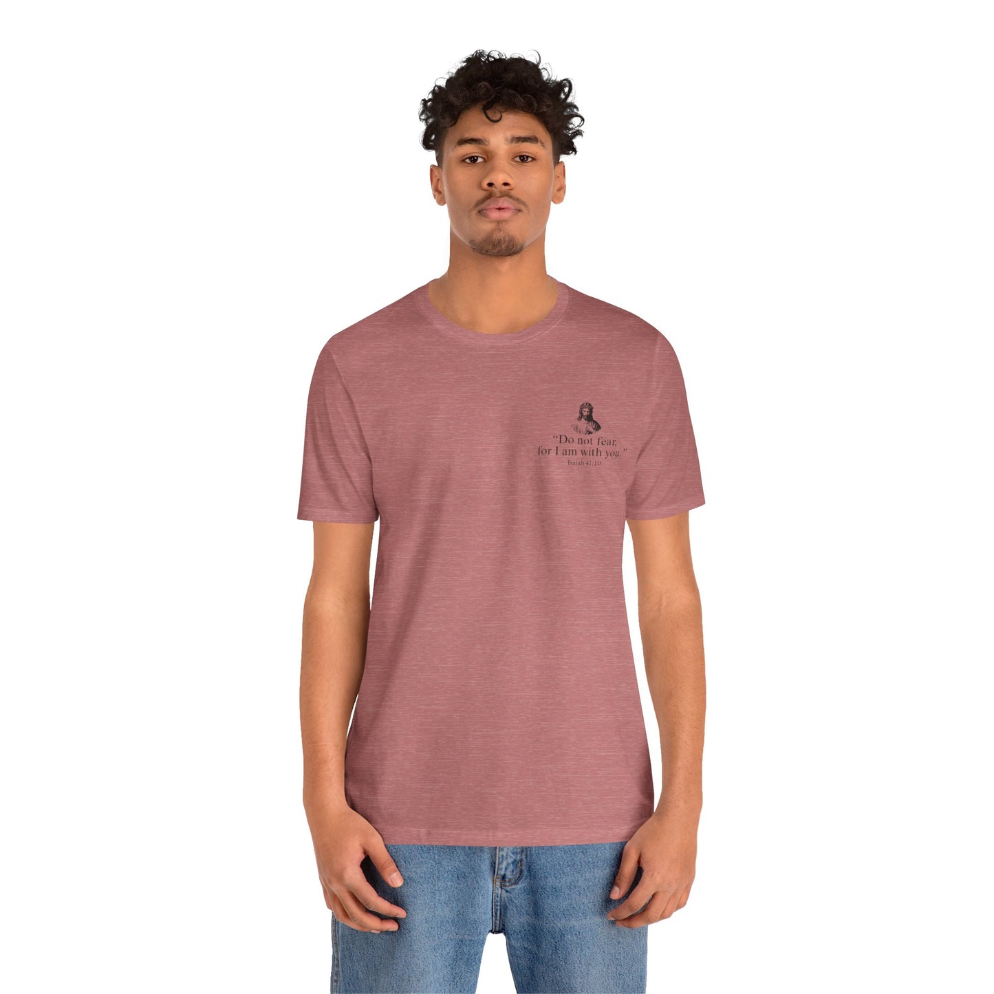"Do not fear for, I am with you." T-Shirt
