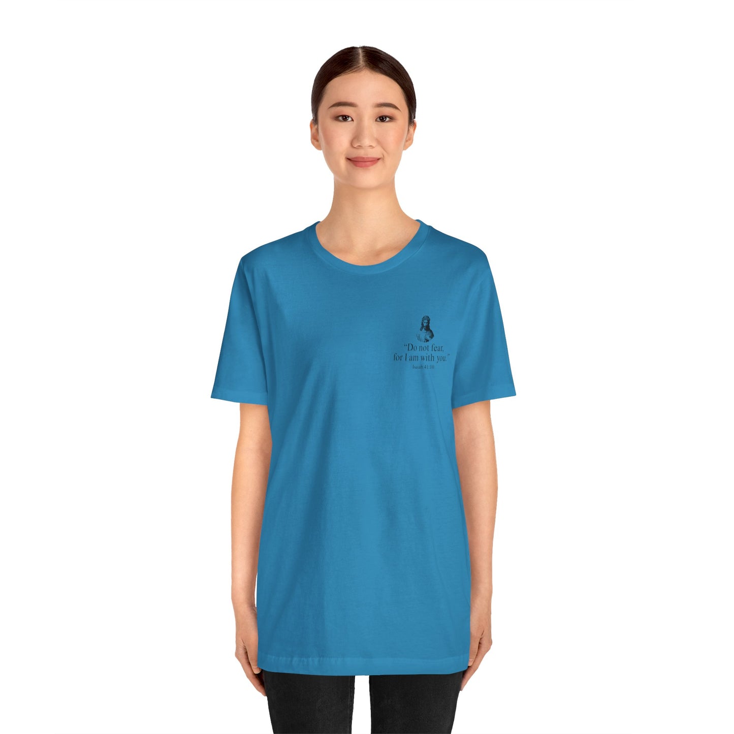 "Do not fear for, I am with you." T-Shirt