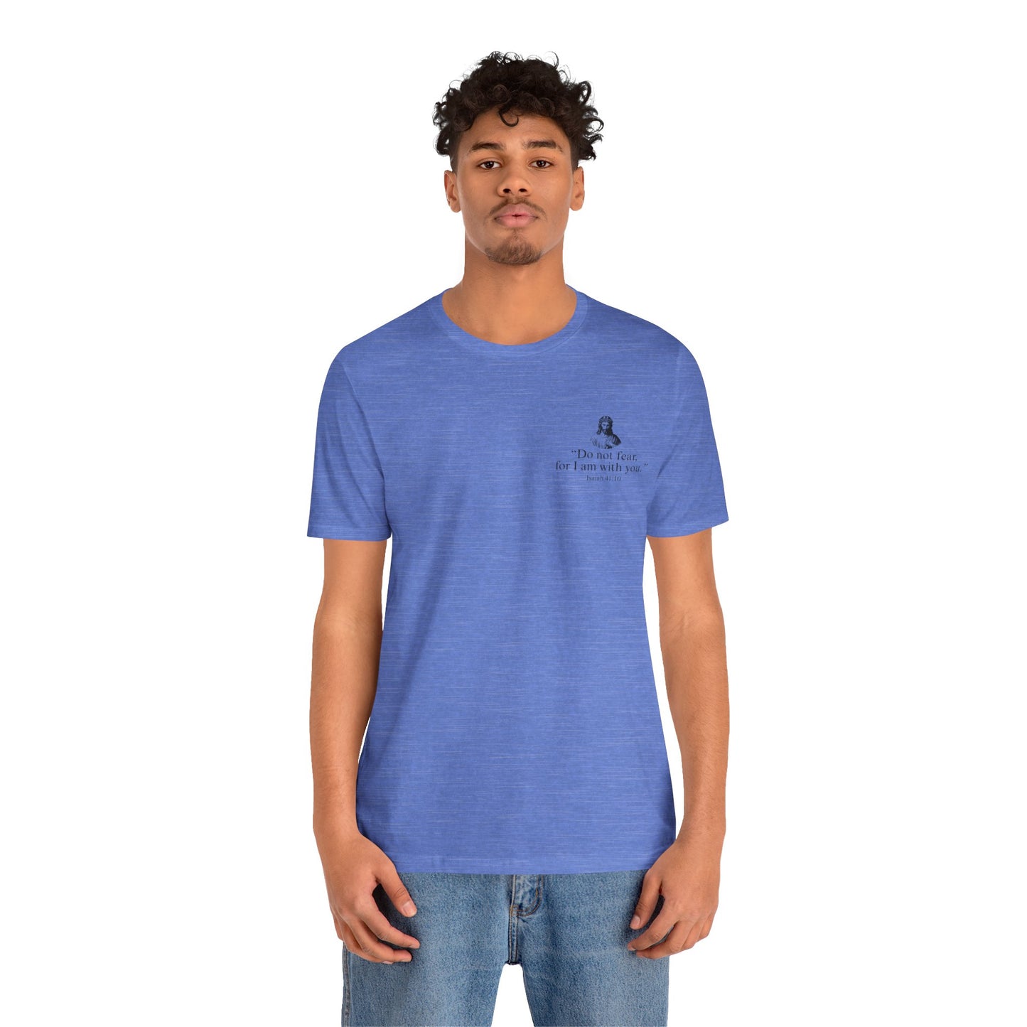 "Do not fear for, I am with you." T-Shirt