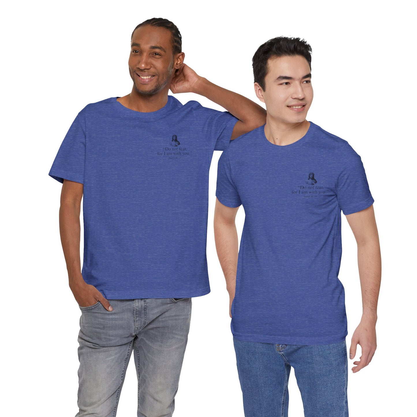 "Do not fear for, I am with you." T-Shirt