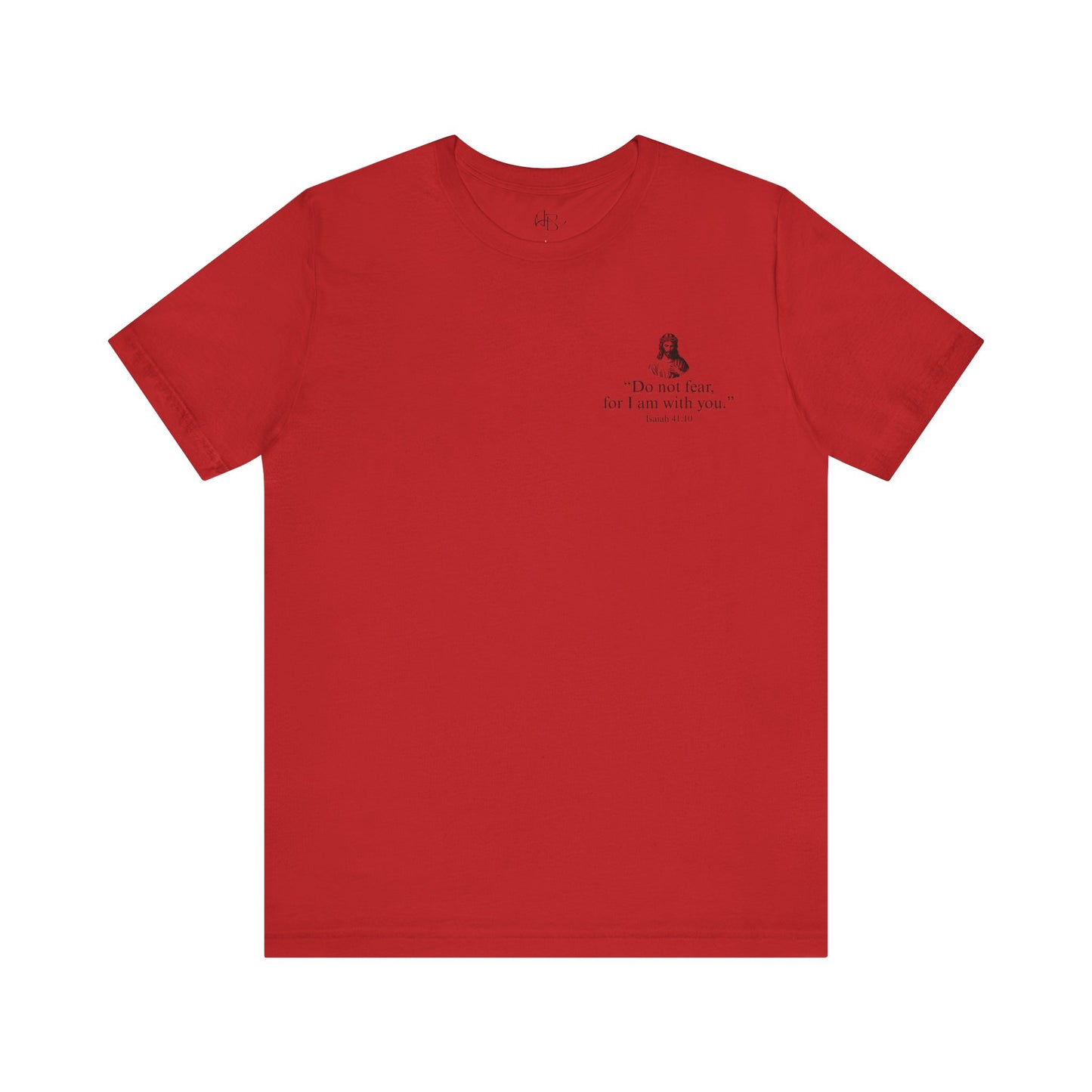 "Do not fear for, I am with you." T-Shirt