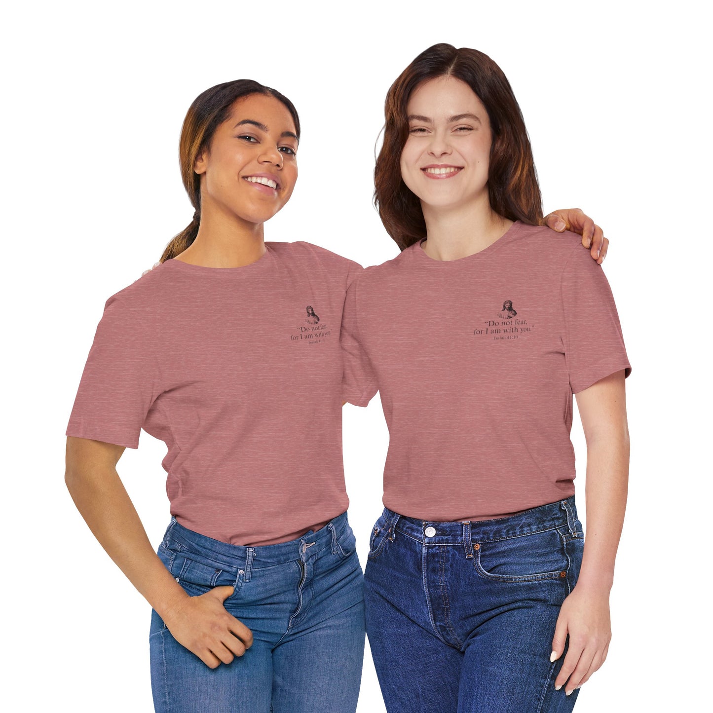 "Do not fear for, I am with you." T-Shirt