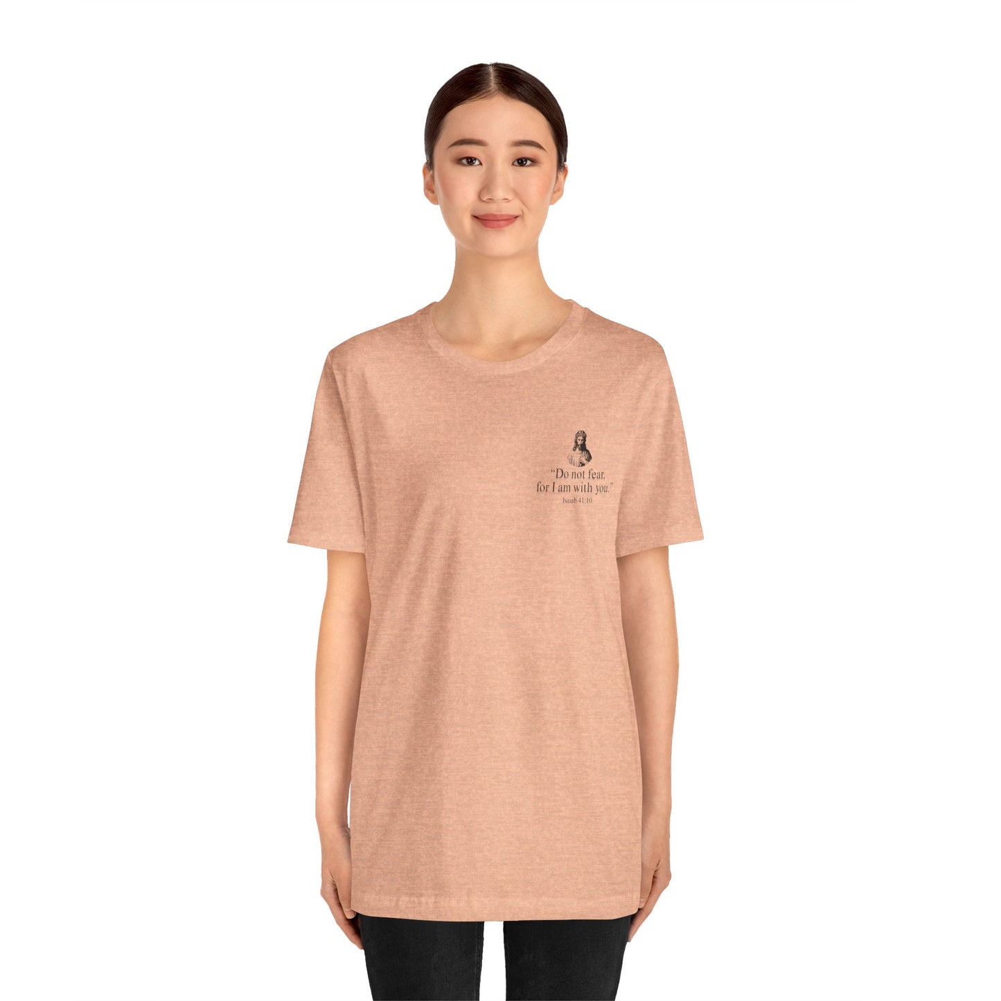 "Do not fear for, I am with you." T-Shirt