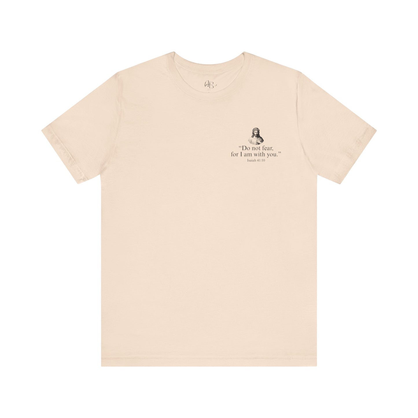 "Do not fear for, I am with you." T-Shirt