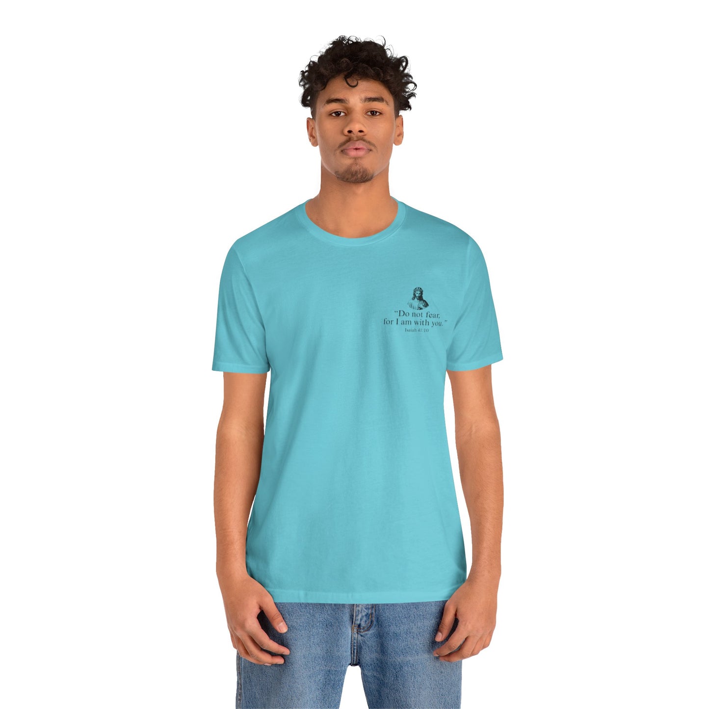 "Do not fear for, I am with you." T-Shirt