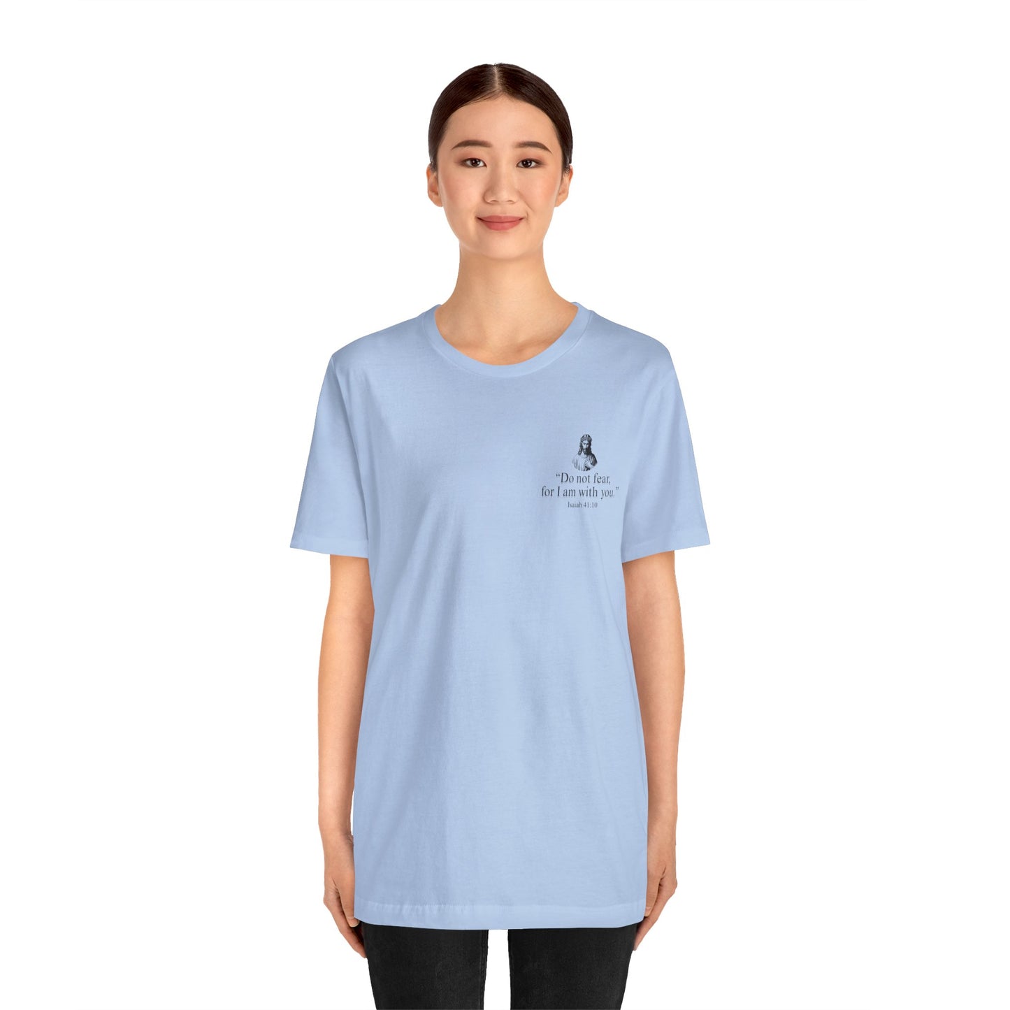 "Do not fear for, I am with you." T-Shirt