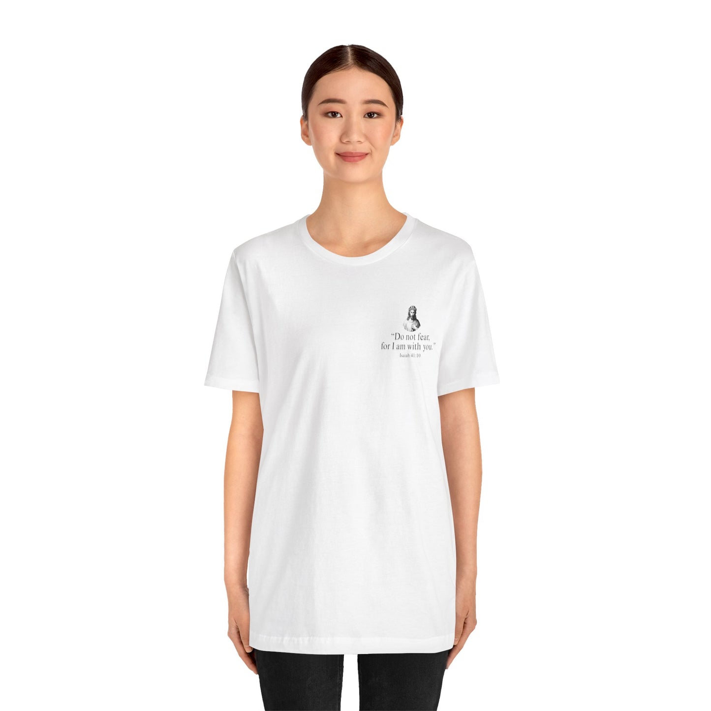 "Do not fear for, I am with you." T-Shirt