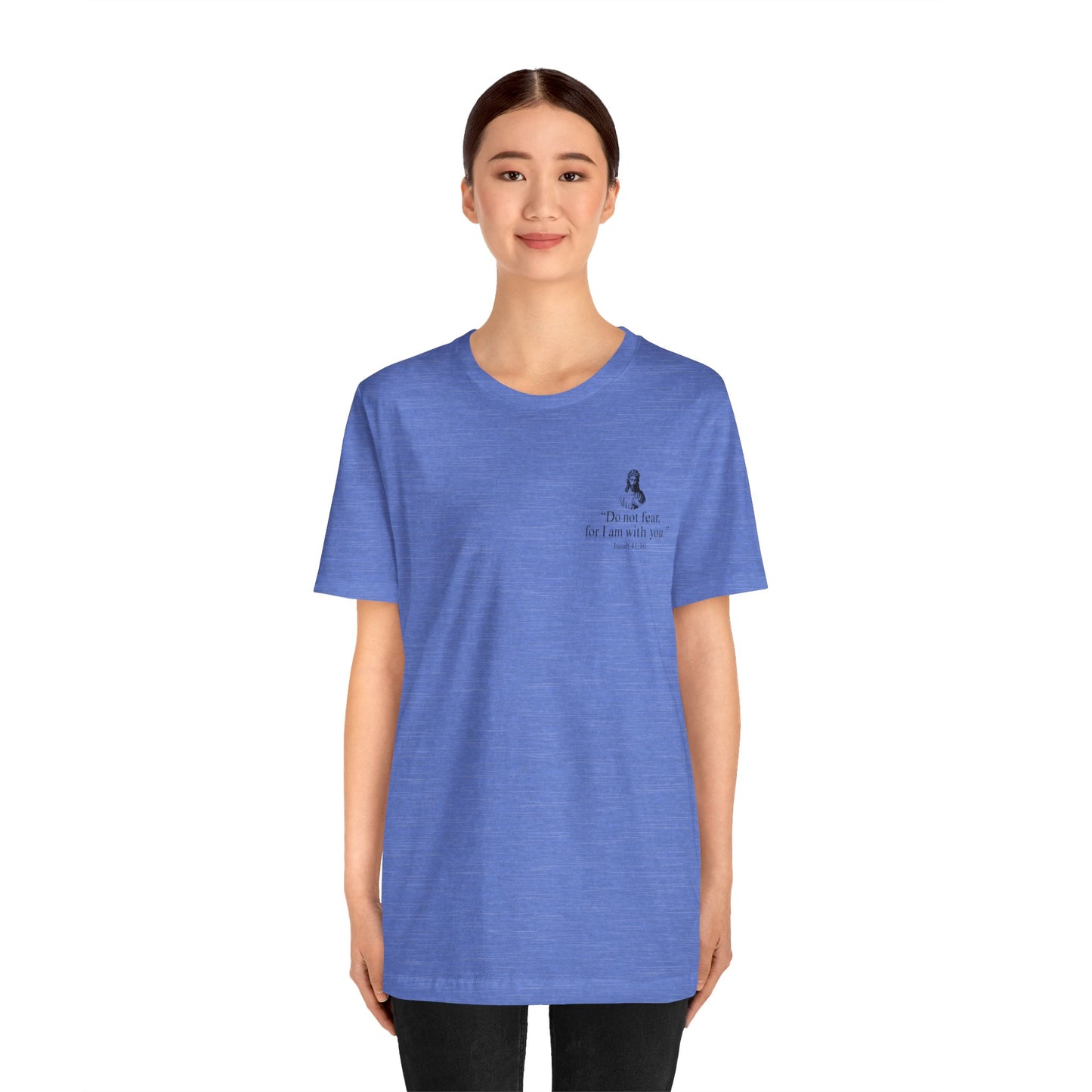 "Do not fear for, I am with you." T-Shirt