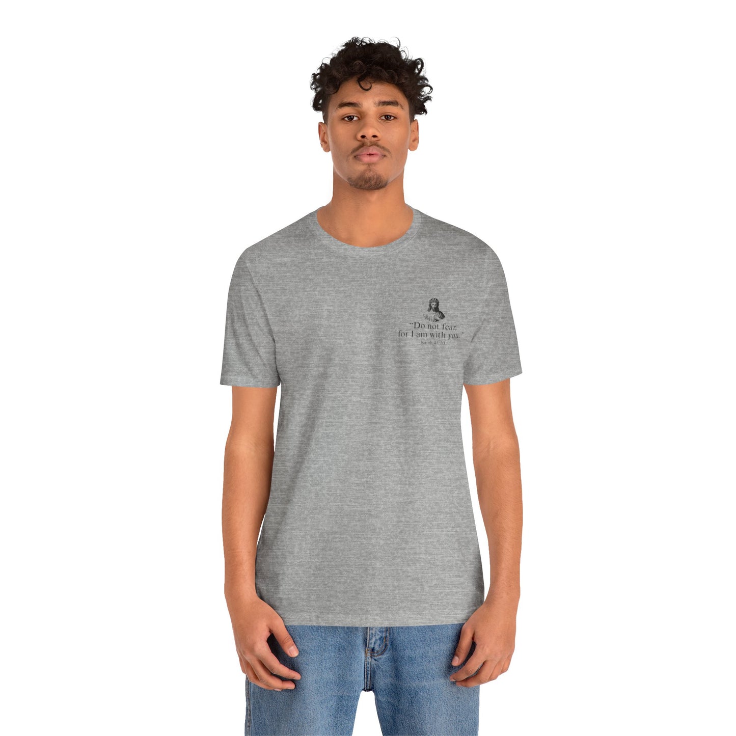 "Do not fear for, I am with you." T-Shirt