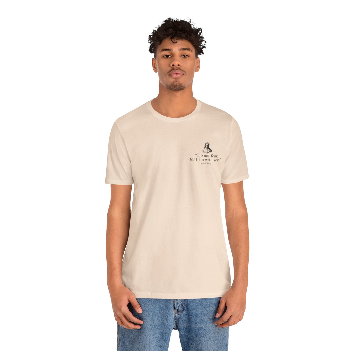 "Do not fear for, I am with you." T-Shirt