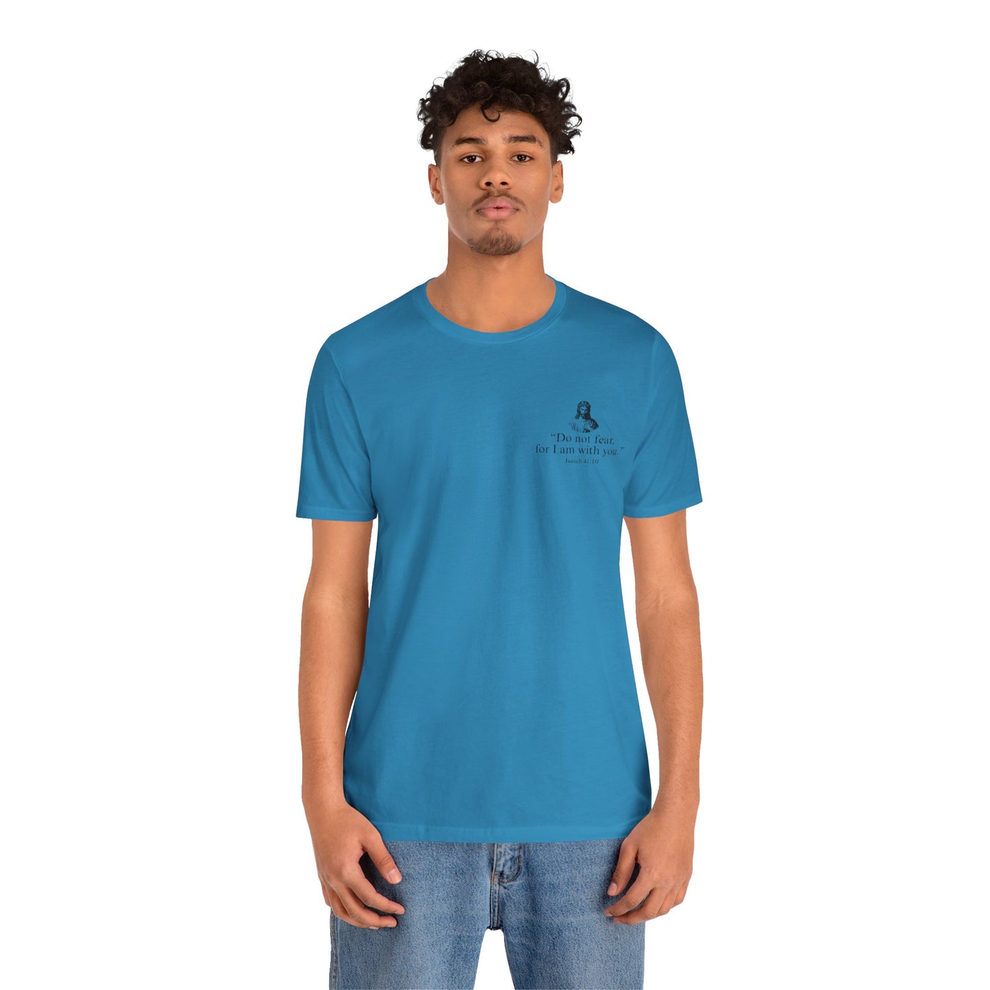 "Do not fear for, I am with you." T-Shirt