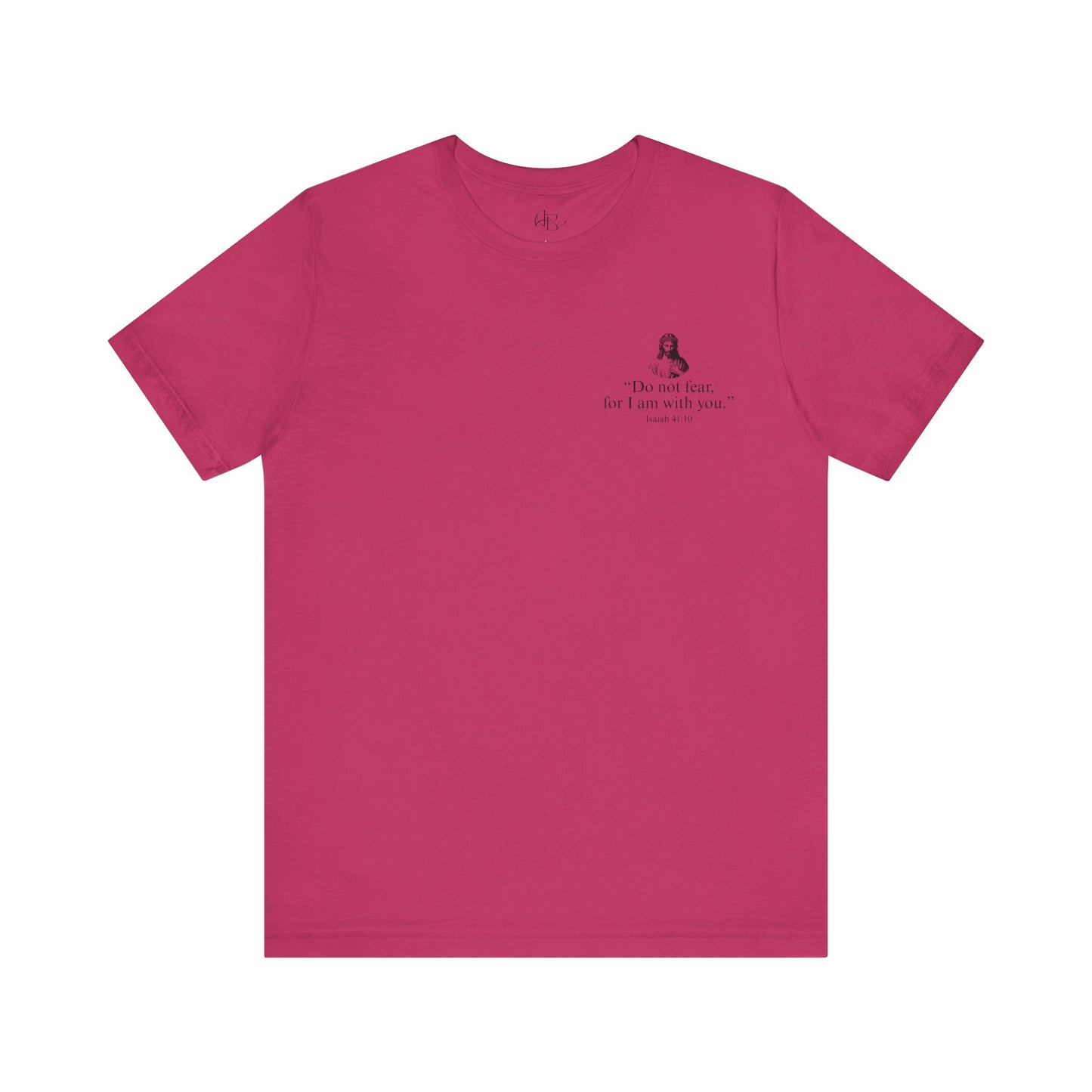 "Do not fear for, I am with you." T-Shirt