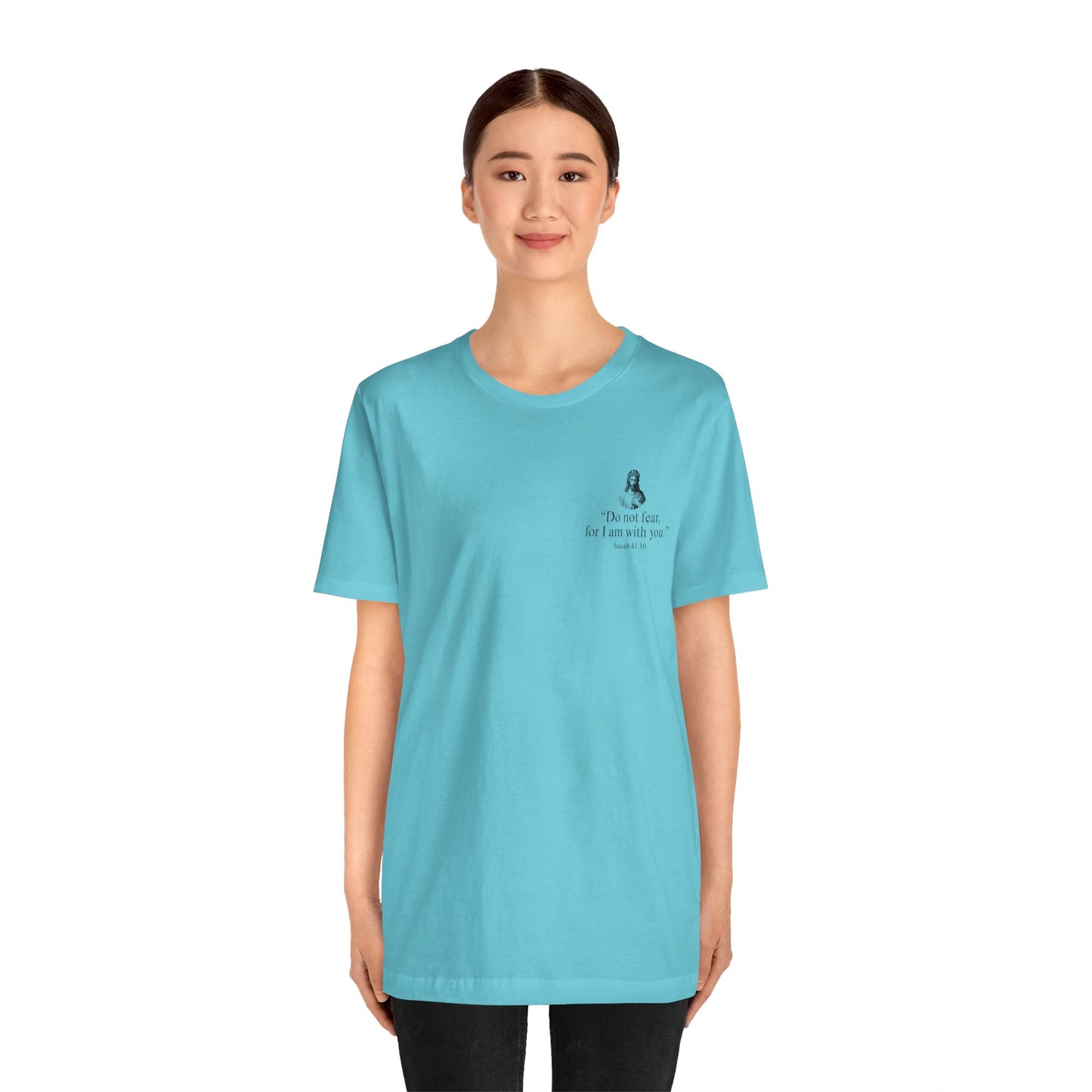 "Do not fear for, I am with you." T-Shirt
