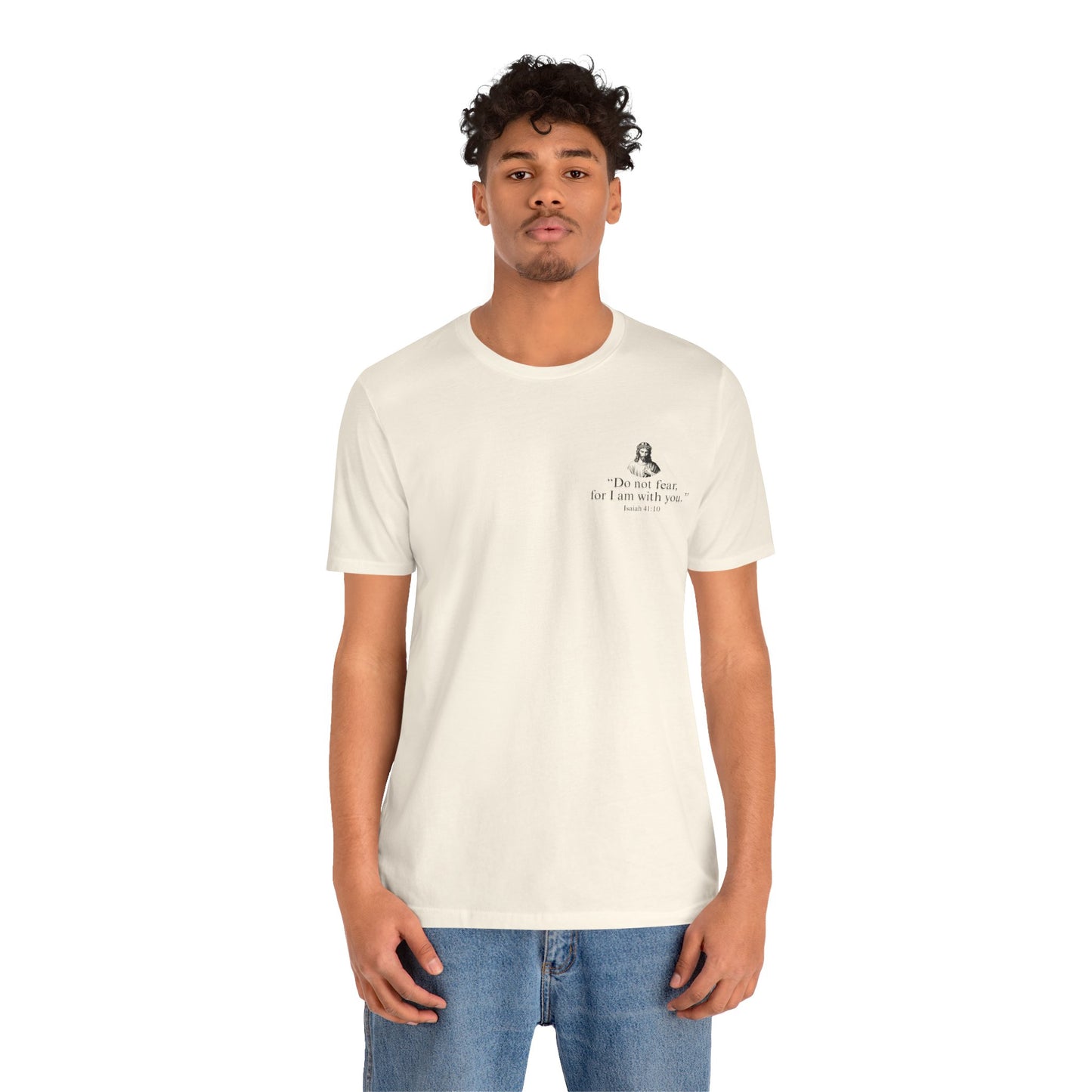 "Do not fear for, I am with you." T-Shirt