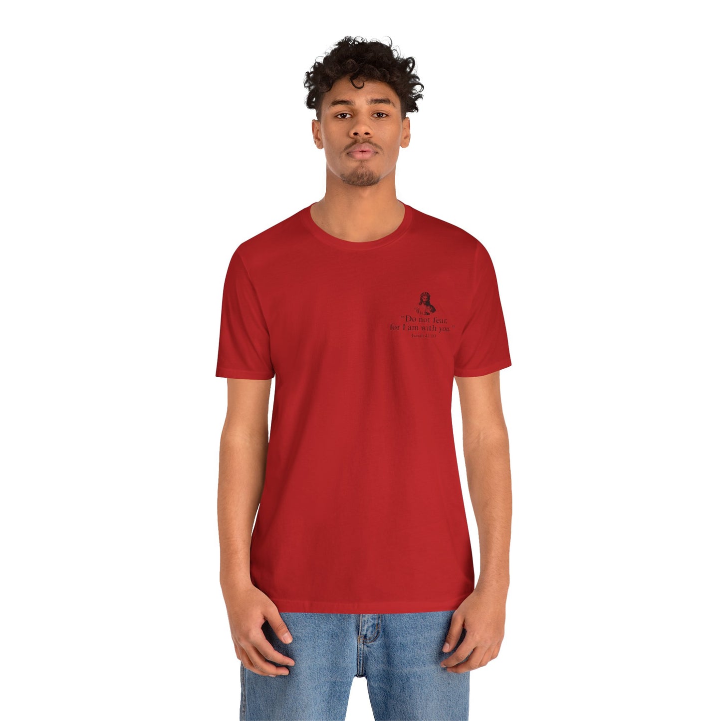 "Do not fear for, I am with you." T-Shirt