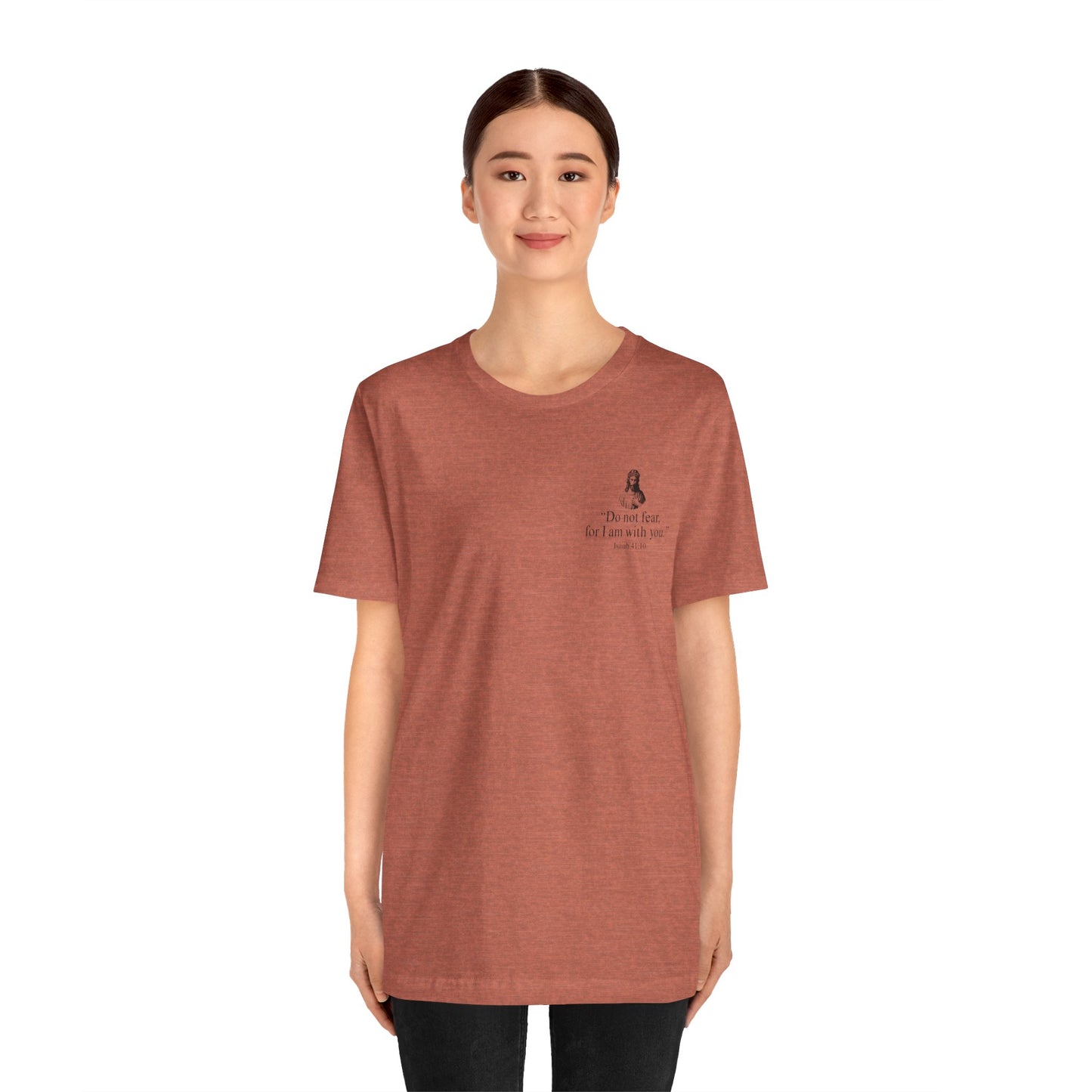 "Do not fear for, I am with you." T-Shirt