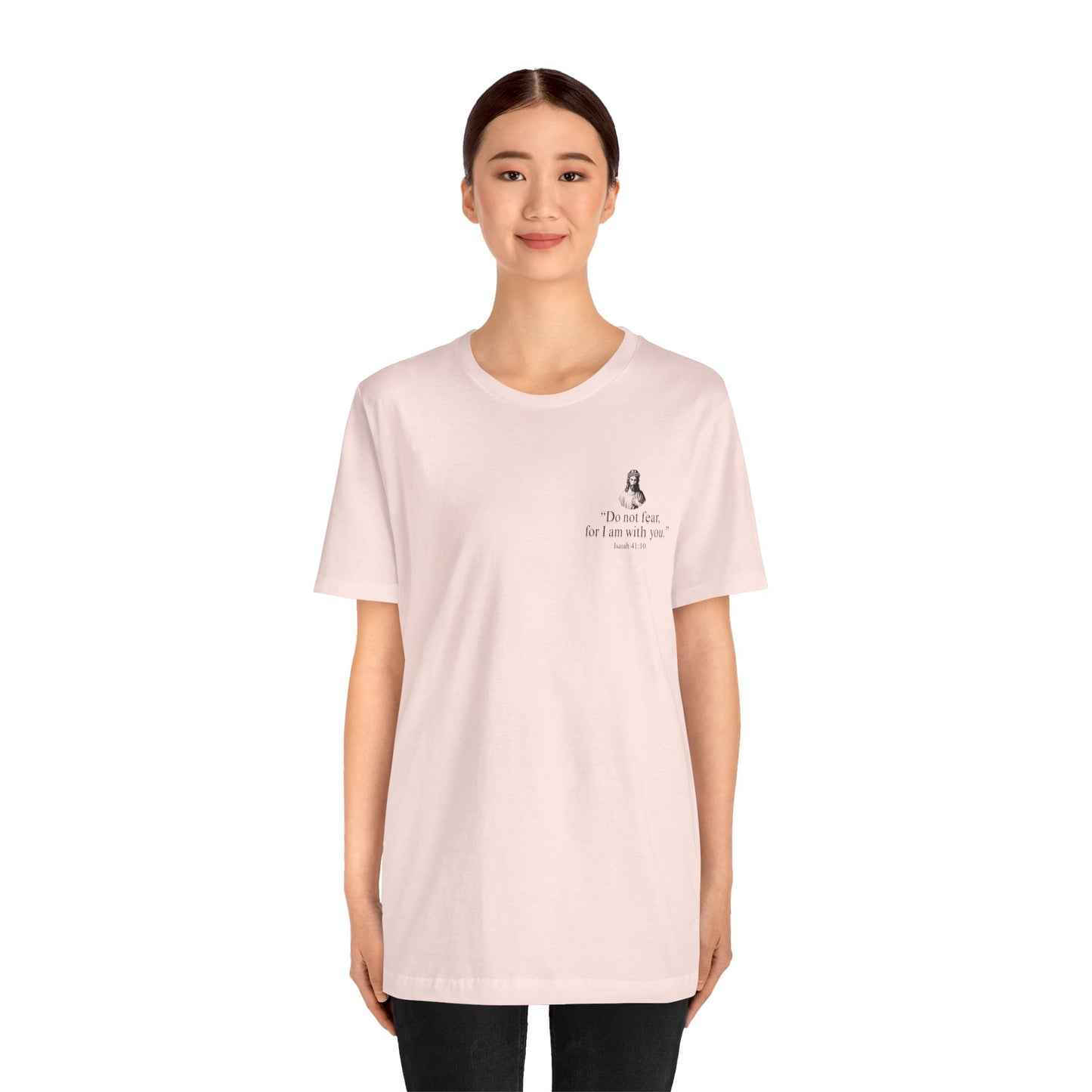 "Do not fear for, I am with you." T-Shirt