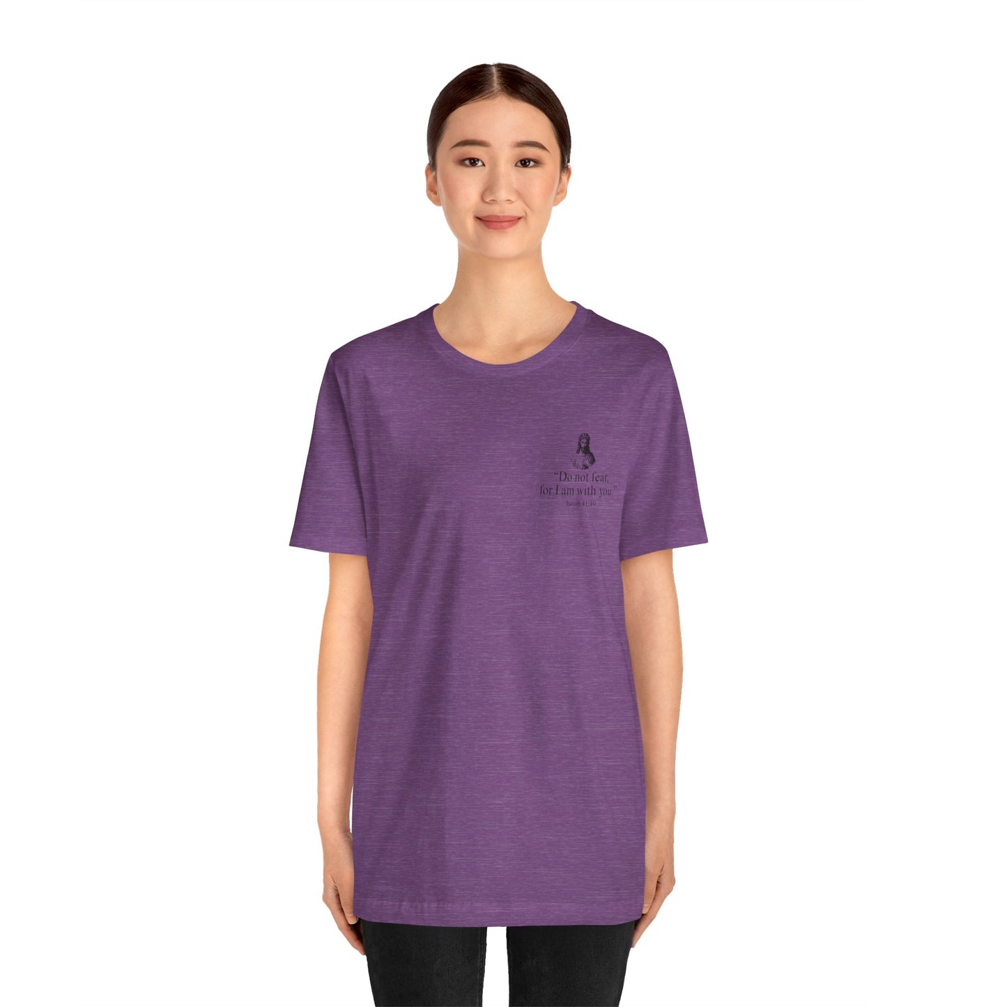 "Do not fear for, I am with you." T-Shirt