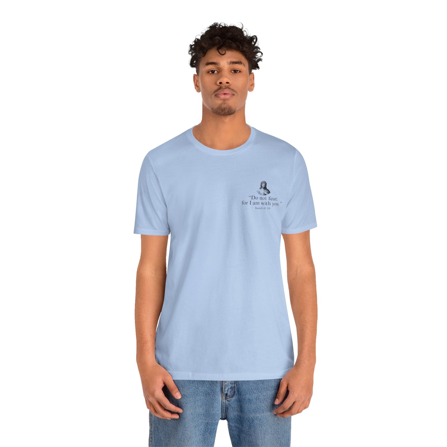 "Do not fear for, I am with you." T-Shirt