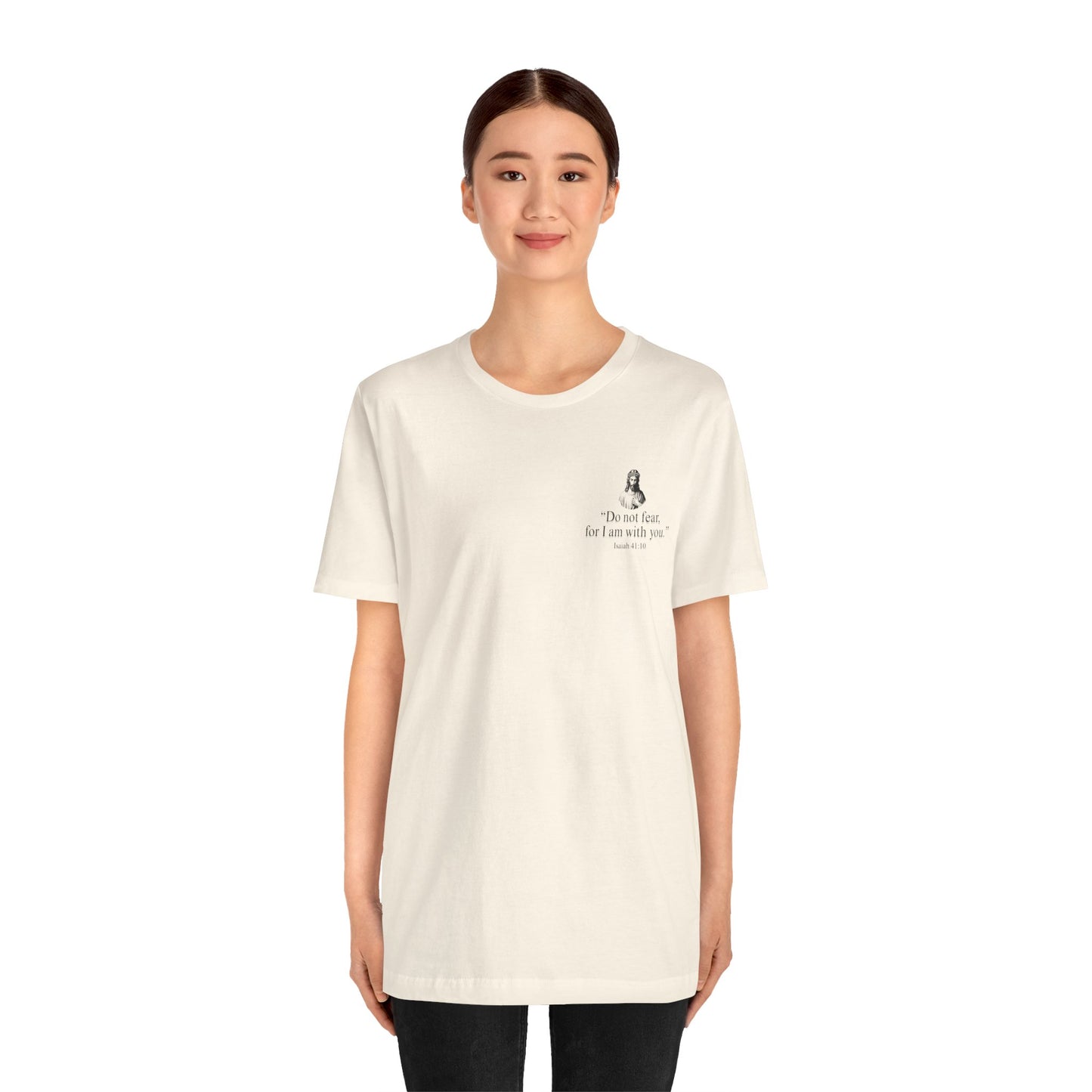 "Do not fear for, I am with you." T-Shirt