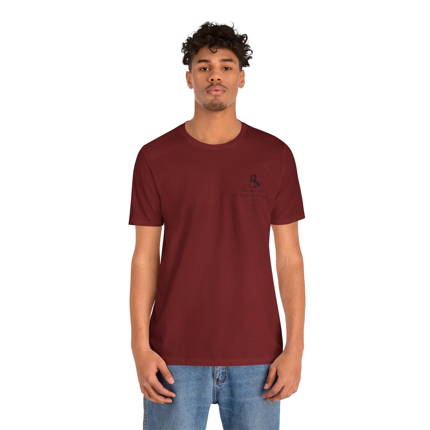 "Do not fear for, I am with you." T-Shirt