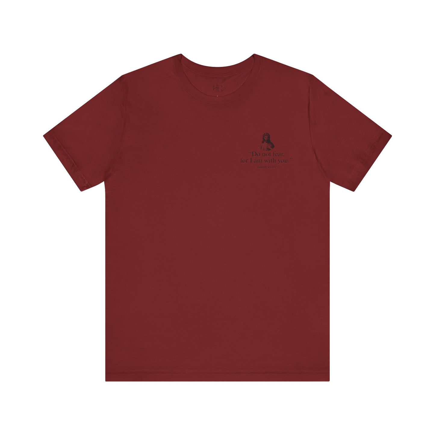 "Do not fear for, I am with you." T-Shirt