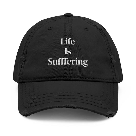 "Life Is Suffering" Distressed Embroidered Hat