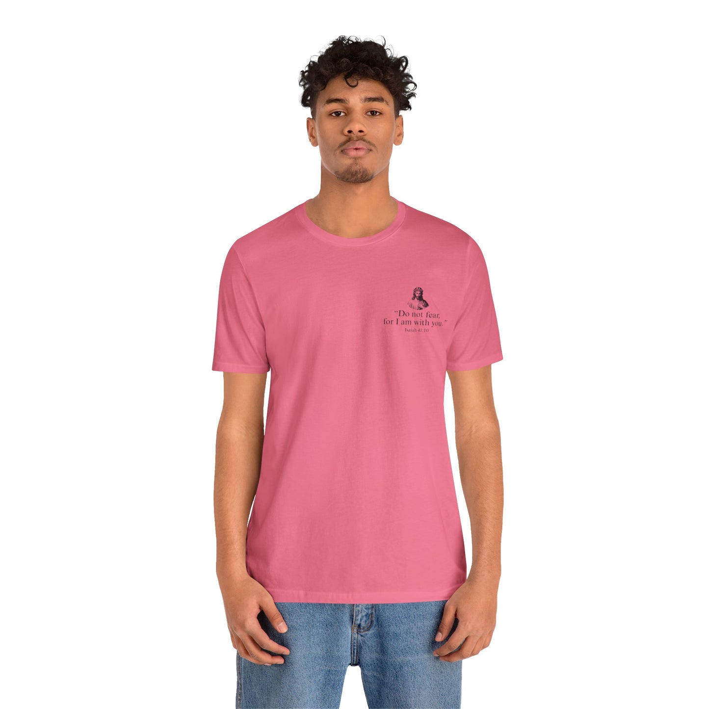 "Do not fear for, I am with you." T-Shirt