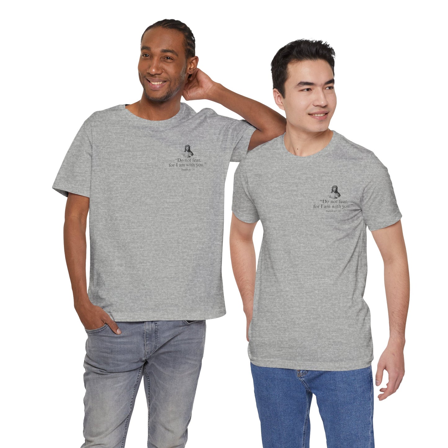 "Do not fear for, I am with you." T-Shirt
