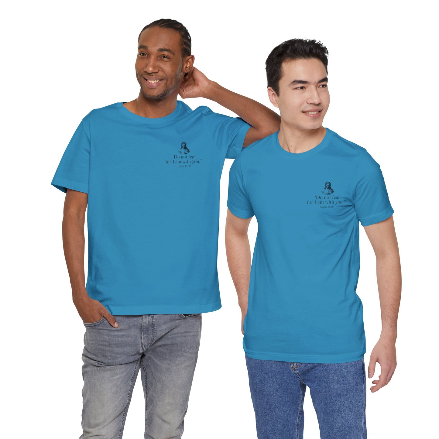 "Do not fear for, I am with you." T-Shirt